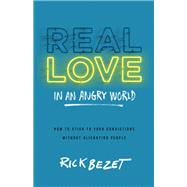 Real Love in an Angry World by Bezet, Rick; Hodges, Chris, 9780801014543