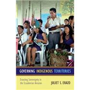 Governing Indigenous Territories by Erazo, Juliet S., 9780822354543