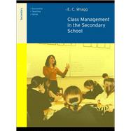 Class Management in the Secondary School by Wragg; E C, 9781138164543