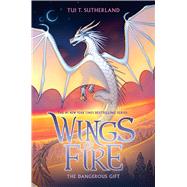 The Dangerous Gift (Wings of Fire, Book 14) by Sutherland, Tui T., 9781338214543
