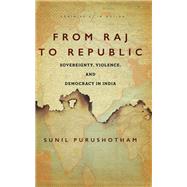 From Raj to Republic by Purushotham, Sunil, 9781503614543
