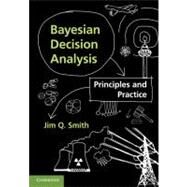 Bayesian Decision Analysis: Principles and Practice by Jim Q. Smith, 9780521764544