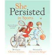 She Persisted in Sports by Clinton, Chelsea; Boiger, Alexandra, 9780593114544