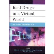 Real Drugs in a Virtual World Drug Discourse and Community Online by Murguia, Edward; Tackett-Gibson, Melissa; Lessem, Ann; Crispino, Azzurra; Gatson, Sarah N.; Halbert, Shawn; Kotarba, Joseph A.; Willard, Rachel, 9780739114544