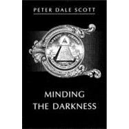 Minding the Darkness Poem by Scott, Peter Dale, 9780811214544