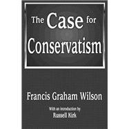 The Case for Conservatism by Wilson,Francis, 9781138534544