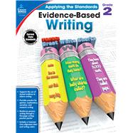 Evidence-based Writing, Grade 2 by Spencer, Hope; Killian, Julie B.; Carson-Dellosa Publishing, LLC, 9781483814544
