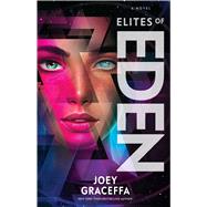 Elites of Eden A Novel by Graceffa, Joey, 9781501174544