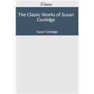 The Classic Works of Susan Coolidge by Coolidge, Susan, 9781502304544