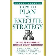 How to Plan and Execute Strategy by Stettinius, Wallace; Wood, D. Robley; Doyle, Jacqueline; Colley, John, 9780071824545