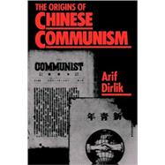 The Origins of Chinese Communism by Dirlik, Arif, 9780195054545