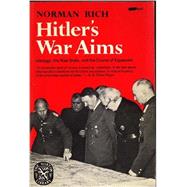 Hitler's War Aims: Ideology, the Nazi State, & the Course of Expansion, 1 by Norman M. Rich, 9780393054545