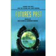Futures Past by Dann, Jack; Dozois, Gardner, 9780441014545