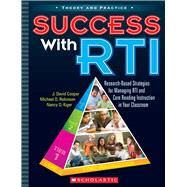 Success with RTI Research-Based Strategies for Managing RTI and Core Reading Instruction in Your Classroom by Cooper, J. David; Robinson, Michael; Kiger, Nancy, 9780545204545