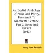 English Anthology of Prose and Poetry, Fourteenth to Nineteenth Century : Part 2, Notes and Indices (1922) by Newbolt, Henry John, Sir, 9780548894545