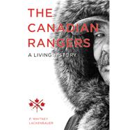 The Canadian Rangers by P. Whitney Lackenbauer, 9780774824545