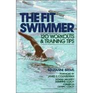 The Fit Swimmer 120 Workouts & Training Tips by Brems, Marianne, 9780809254545