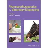 Pharmacotherapeutics for Veterinary Dispensing by Mealey, Katrina L., 9781119404545