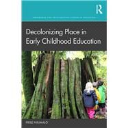 Decolonizing Place in Early Childhood Education by Nxumalo, Fikile, 9781138384545