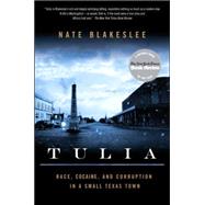 Tulia Race, Cocaine, and Corruption in a Small Texas Town by Blakeslee, Nate, 9781586484545