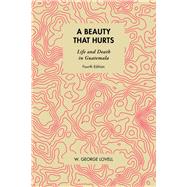A Beauty That Hurts by Lovell, W. George, 9781771134545