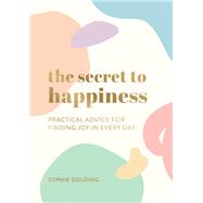 The Secret to Happiness by Sophie Golding, 9781800074545