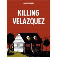 Killing Velazquez by Girard, Philippe; Cochrane, Kerryann, 9781894994545