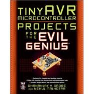 tinyAVR Microcontroller Projects for the Evil Genius by Gadre, Dhananjay; Malhotra, Nehul, 9780071744546