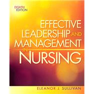Effective Leadership and Management in Nursing, 8/e by SULLIVAN, 9780132814546