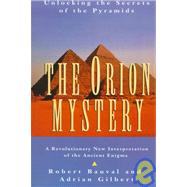 The Orion Mystery Unlocking the Secrets of the Pyramids by Bauval, Robert; Gilbert, Adrian, 9780517884546