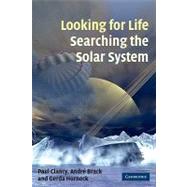 Looking for Life, Searching the Solar System by Paul Clancy , André Brack , Gerda Horneck, 9780521124546