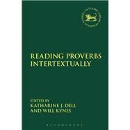 Reading Proverbs Intertextually by Dell, Katharine J.; Mein, Andrew; Kynes, Will; Camp, Claudia V., 9780567694546