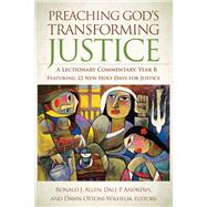 Preaching God's Transforming Justice by Allen, Ronald J.; Andrews, Dale P.; Ottoni-wilhelm, Dawn, 9780664234546