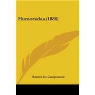 Humoradas by De Campoamor, Ramon, 9781104094546
