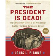 The President Is Dead! by Picone, Louis L., 9781510754546