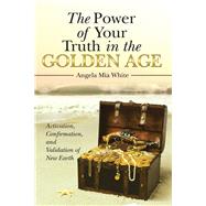 The Power of Your Truth in the Golden Age by White, Angela Mia, 9781982234546