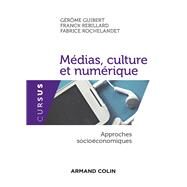 Mdias, culture et numrique by Grme Guibert; Franck Rebillard; Fabrice Rochelandet, 9782200614546