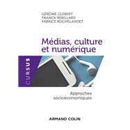 Mdias, culture et numrique by Grme Guibert; Franck Rebillard; Fabrice Rochelandet, 9782200614546