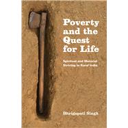 Poverty and the Quest for Life by Singh, Bhrigupati, 9780226194547