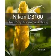 Nikon D3100 From Snapshots to Great Shots by Revell, Jeff, 9780321754547