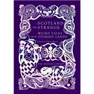 Scotland the Strange Weird Tales from Storied Lands by Mains, Johnny, 9780712354547