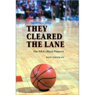They Cleared the Lane: The Nba's Black Pioneers by Thomas, Ron, 9780803294547