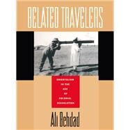 Belated Travelers by Behdad, Ali, 9780822314547