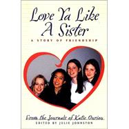 Love Ya Like a Sister A Story of Friendship by JOHNSTON, JULIE, 9780887764547