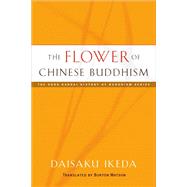 The Flower of Chinese Buddhism by Ikeda, Daisaku; Watson, Burton, 9780977924547