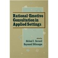 Rational-emotive Consultation in Applied Settings by DiGiuseppe,Raymond, 9781138984547