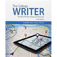 The College Writer A Guide to Thinking, Writing, and Researching (with 2016 MLA Update Card) by VanderMey, Randall; Meyer, Verne; Van Rys, John; Sebranek, Patrick, 9781337284547