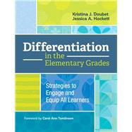 Differentiation in the Elementary Grades: Strategies to Engage and Equip All Learners by Doubet, Kristina J; Hockett, Jessica A, 9781416624547