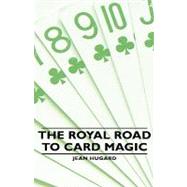 The Royal Road to Card Magic by Hugard, Jean, 9781443734547