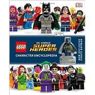 Lego Dc Comics Super Heroes Character Encyclopedia by Hugo, Simon; Scott, Cavan, 9781465444547